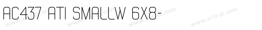 Ac437 ATI SmallW 6x8字体转换